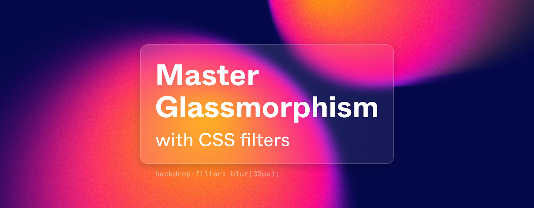 Master Glassmorphism with CSS filters