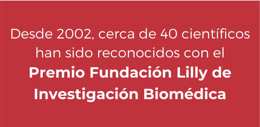 Desde 2002 cerca de 40 cientificos han sido reconocidos con el Premio Fundación Lilly de Investigacíon Biomédica