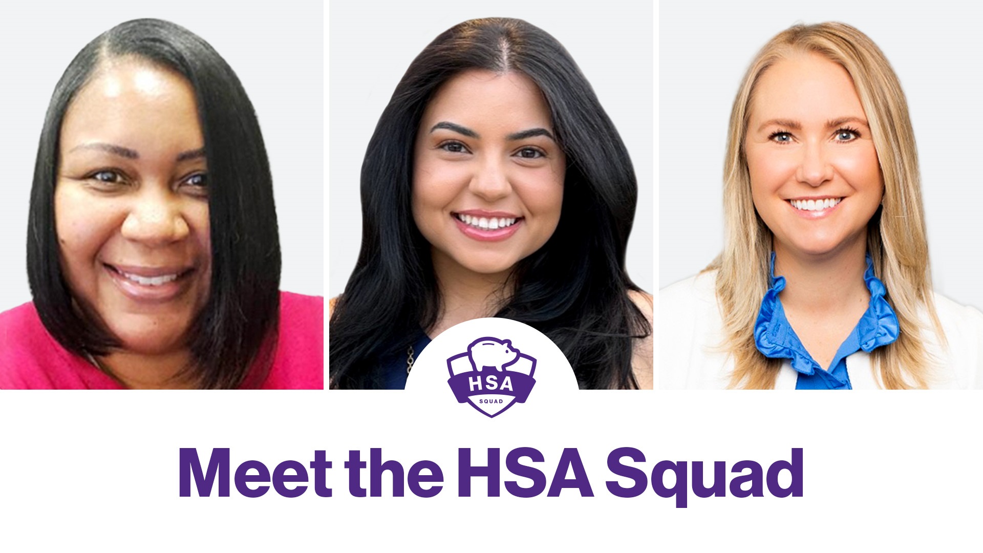 Picture of the HealthEquity HSA Squad, three women benefits professionals answer questions about Health Savings Accounts (HSAs) during open enrollment and beyond.  
