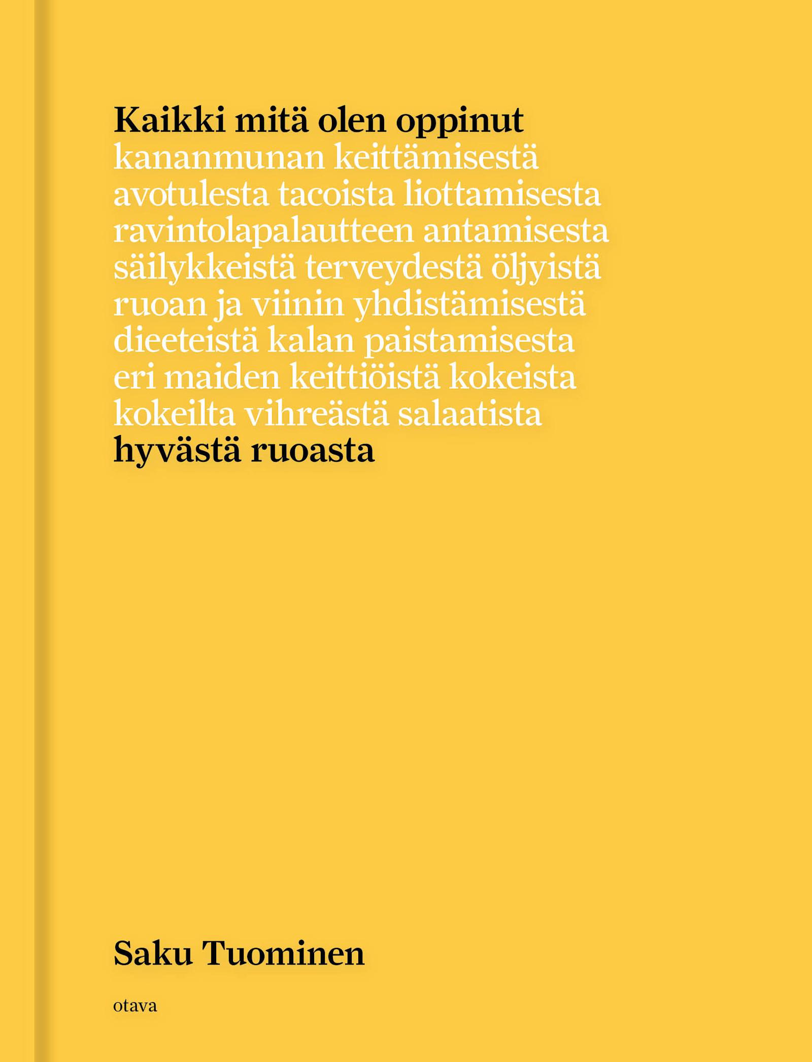 Saku Tuominen: Kaikki mitä olen oppinut hyvästä ruoasta (Otava 2019)
