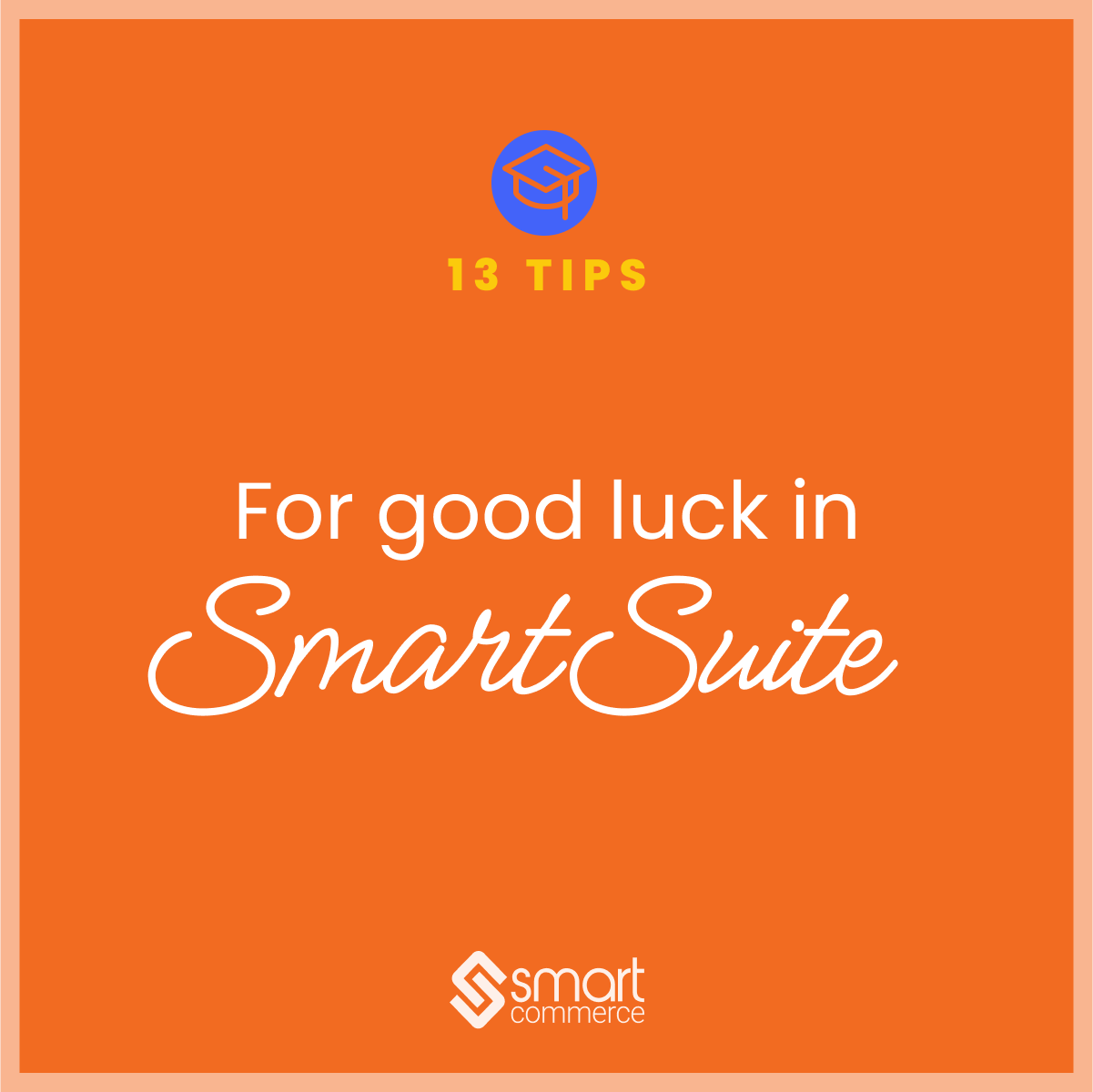 13 Tips For Getting The Most Out of SmartSuite