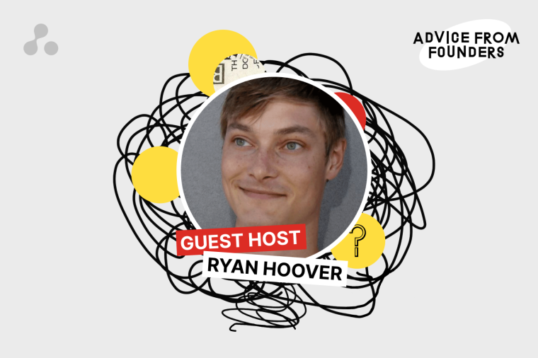 Ryan Hoover Advice From Founders