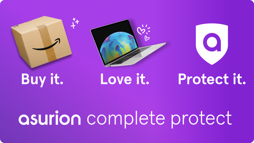 Asurion Amazon Complete Protect - Buy it. Love it. Protect it.