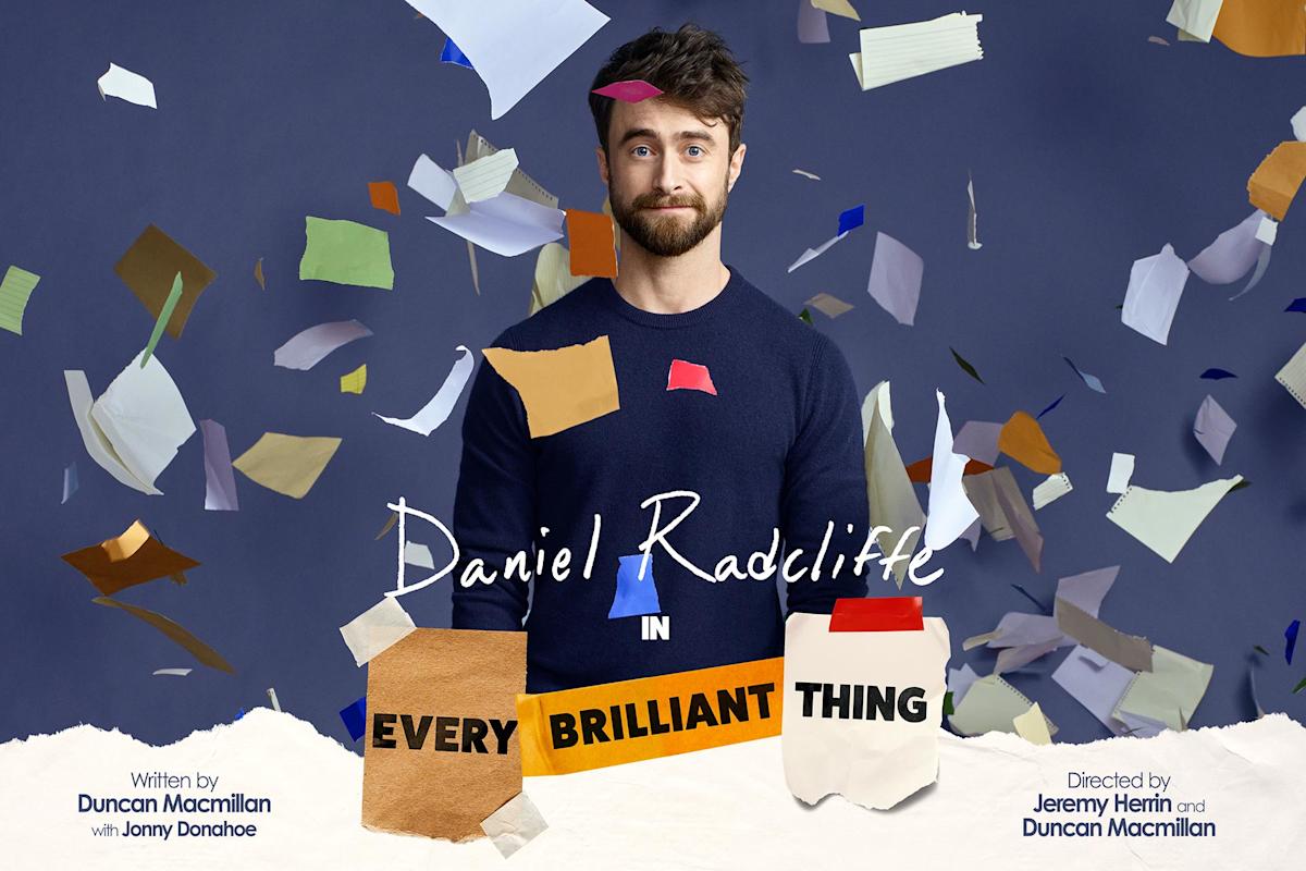 Daniel Radcliffe stands against a blue background, surrounded by colorful pieces of paper floating in the air. Text reads: "Daniel Radcliffe in Every Brilliant Thing," with credits to the writers and directors.