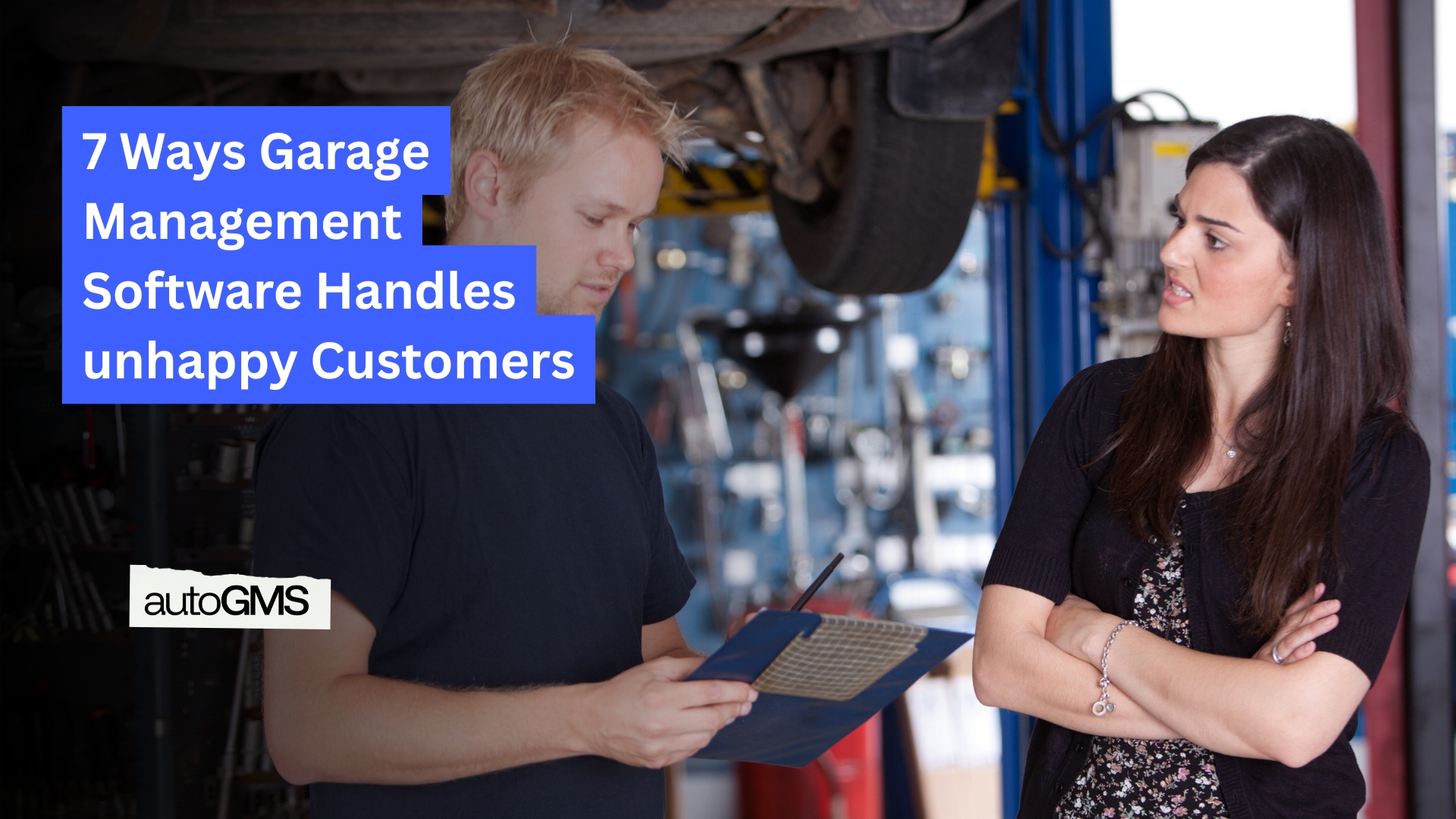 7 Ways Garage Management Software Handles unhappy Customers