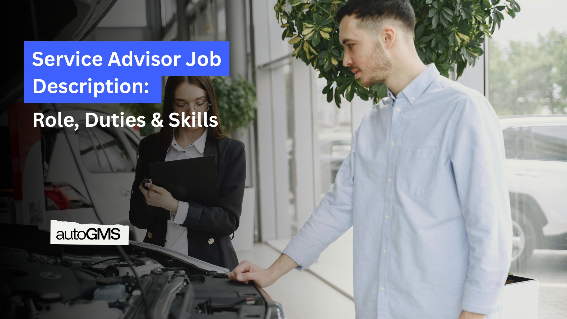 Service Advisor Job Description Role, Duties & Skills