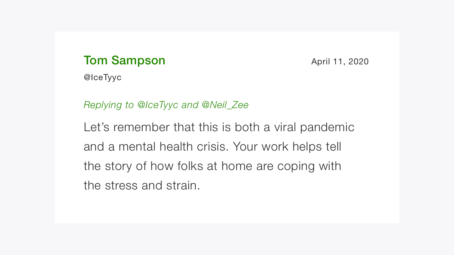 Let's remember that this is both a viral pandemic and a mental health crisis. Your work helps tell the story of how folks at home are coping with the stress and strain.