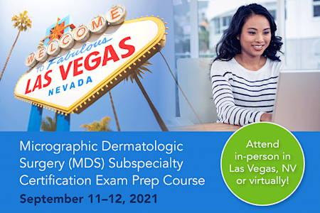 Micrographic Dermatologic Surgery (MDS) Subspecialty Certification Exam Prep Course