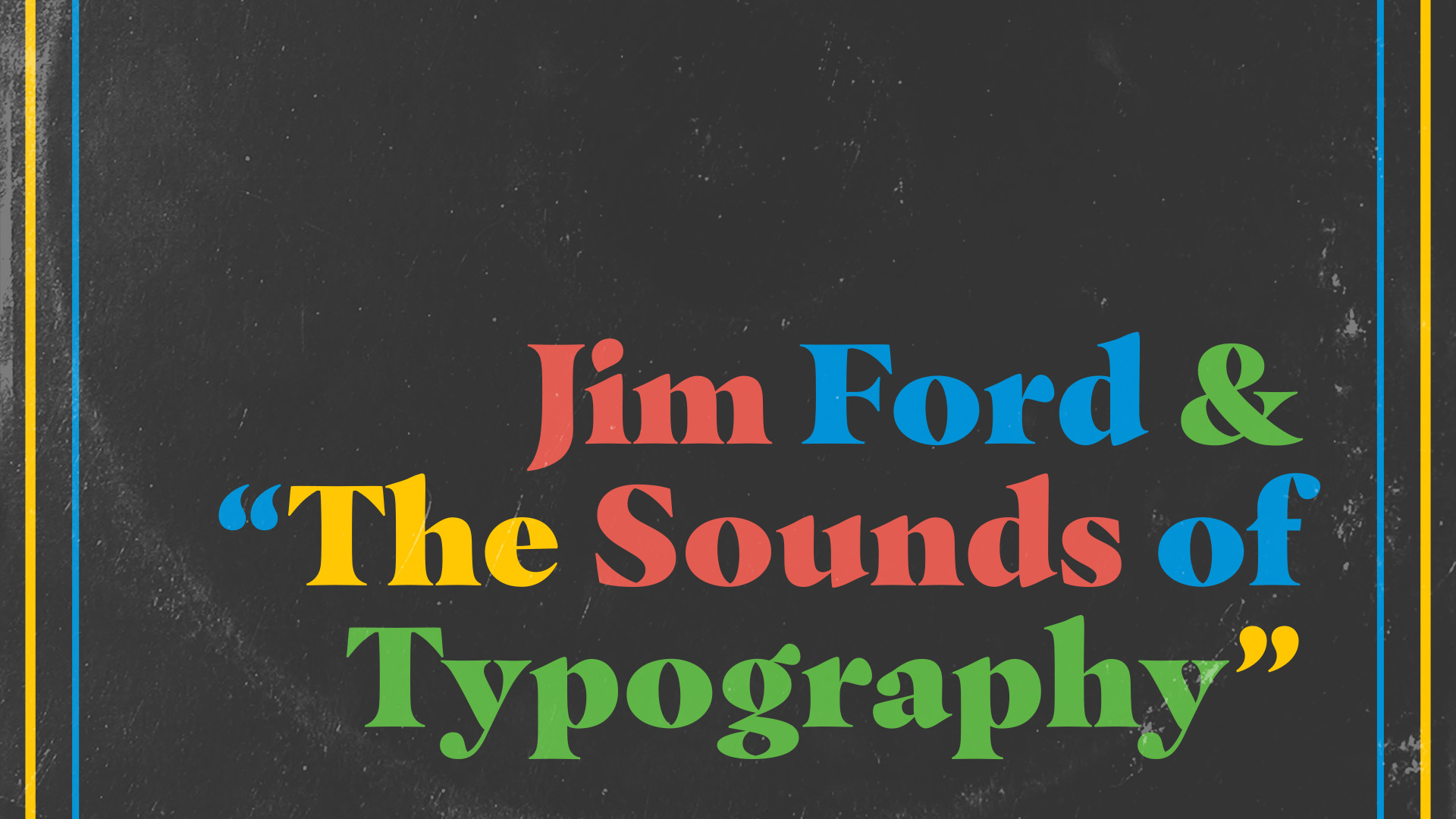 Jim Ford & “The Sounds of Typography”