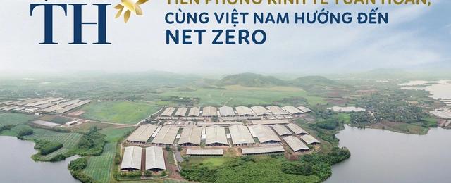 Tập đoàn TH: Dẫn đầu trong tuần hoàn kinh tế, hướng tới mục tiêu Net Zero cùng Việt Nam