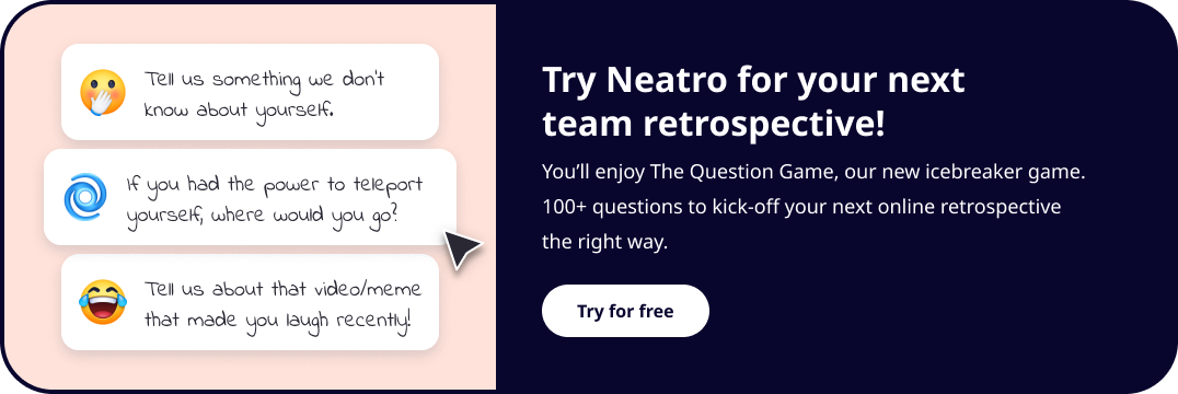 Neatro Icebreaker, the Question Game More than 100 Icebreaker questions to break the ice and start you retrospective the right way