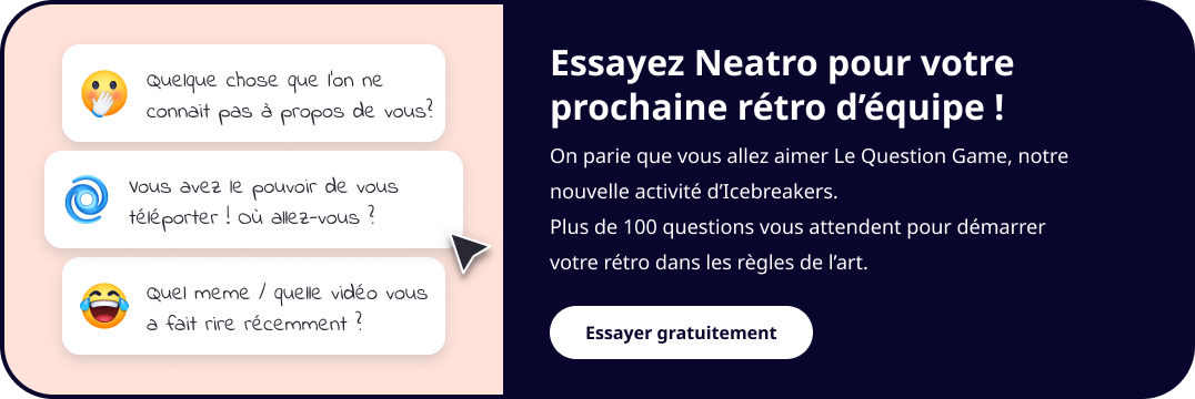 L'Icebreaker par Neatro, le Question Game Plus de 100 questions Icebreaker pour démarrer votre rétro de la bonne façon