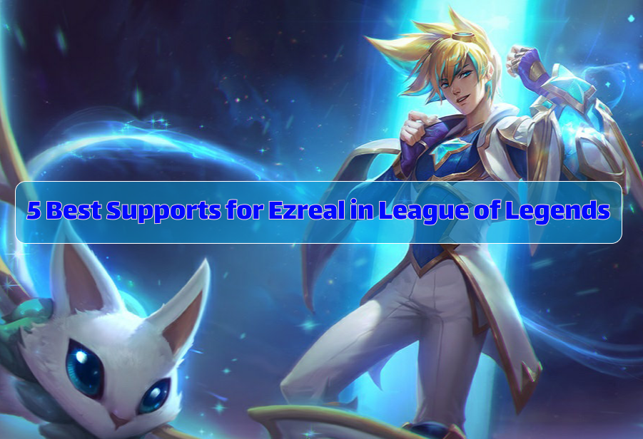 5 Best Supports for Ezreal in League of Legends