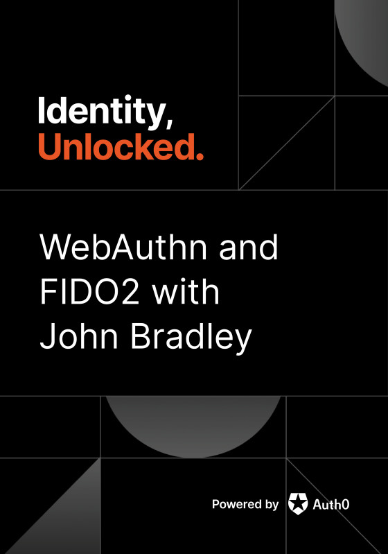 WebAuthn and FIDO2 with John Bradley