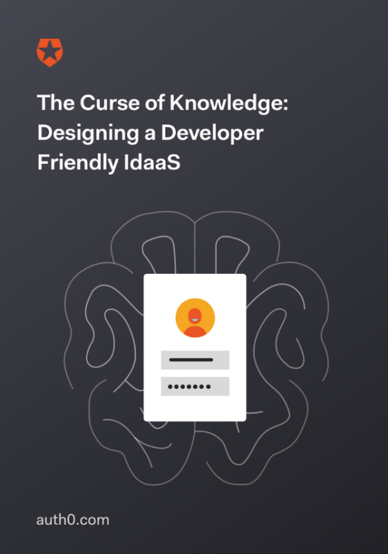 The Curse of Knowledge: Designing a Developer Friendly IDaaS