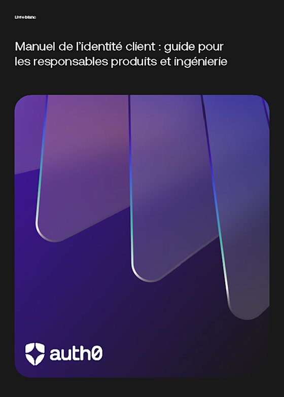 Manuel de l’identité client : guide pour les responsables produits et ingénierie
