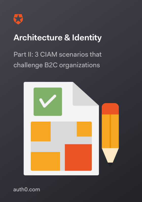 Architecture & Identity Part II: 3 Consumer IAM Examples