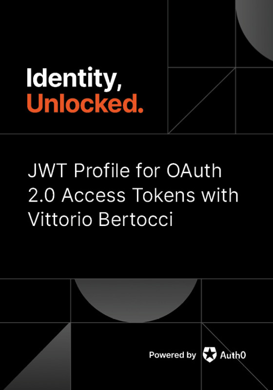 JWT Profile for OAuth 2.0 Access Tokens with Vittorio Bertocci