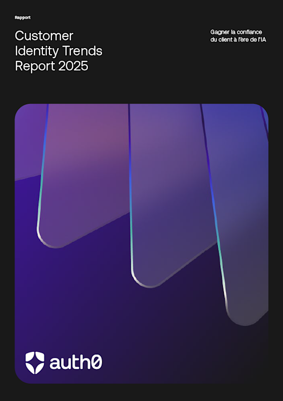 Customer Identity Trends Report 2025 : Gagner la confiance du client à l’ère de l’IA
