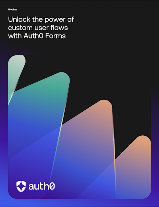 Unlock the power of custom user flows with Auth0 forms