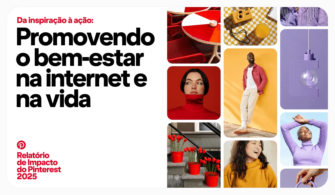O slide de título do relatório mostra um feed de Pins e diz: "Da inspiração à ação: promovendo o bem-estar na internet e na vida. Relatório de Impacto do Pinterest 2025".