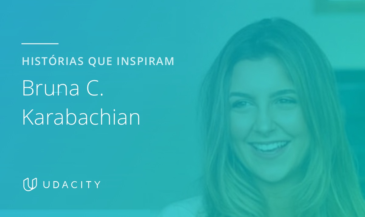Bruna C. Karabachian, graduada do Nanodegree Marketing Digital da Udacity