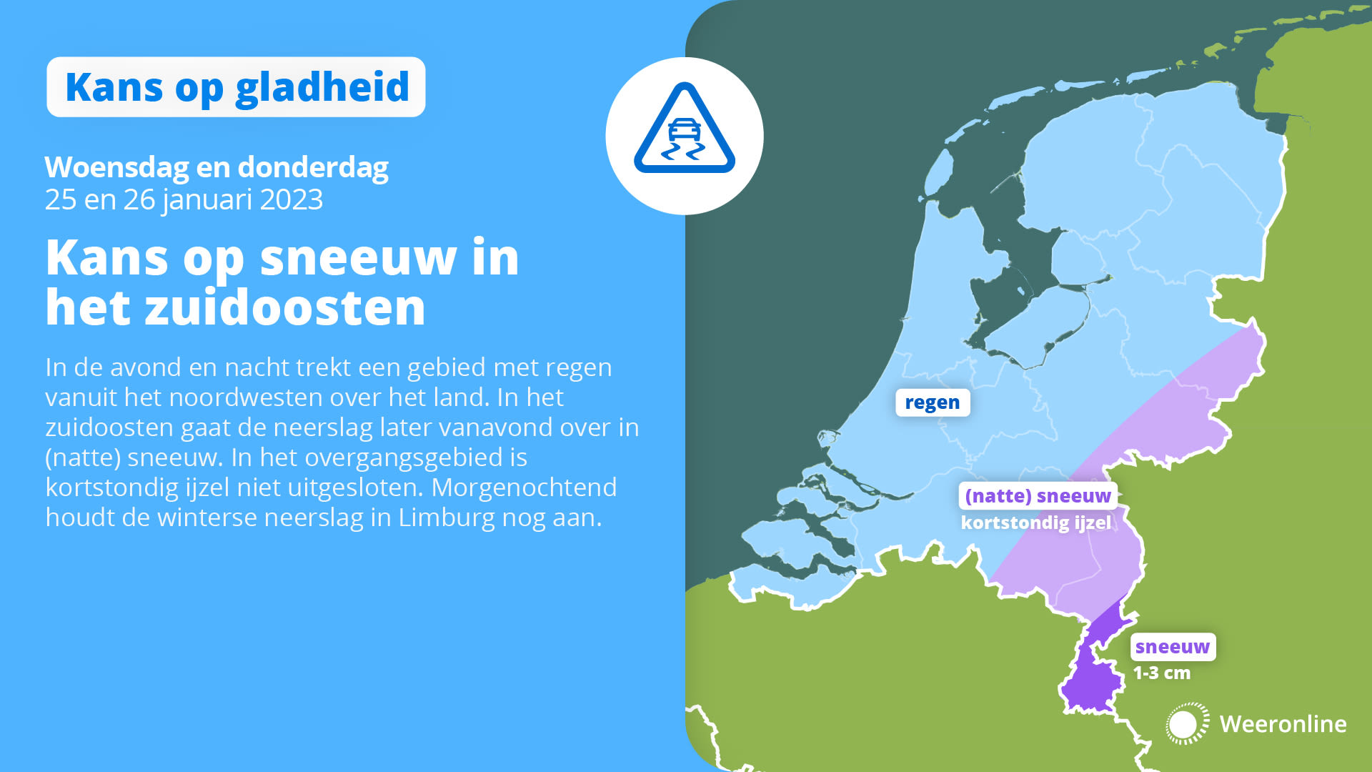 In het zuidoosten valt (natte) sneeuw, kortstondig is ijzel niet uitgesloten.