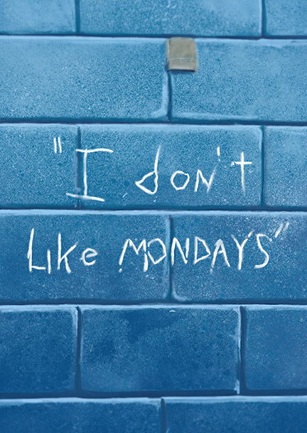 undefined | I Don't Like Mondays