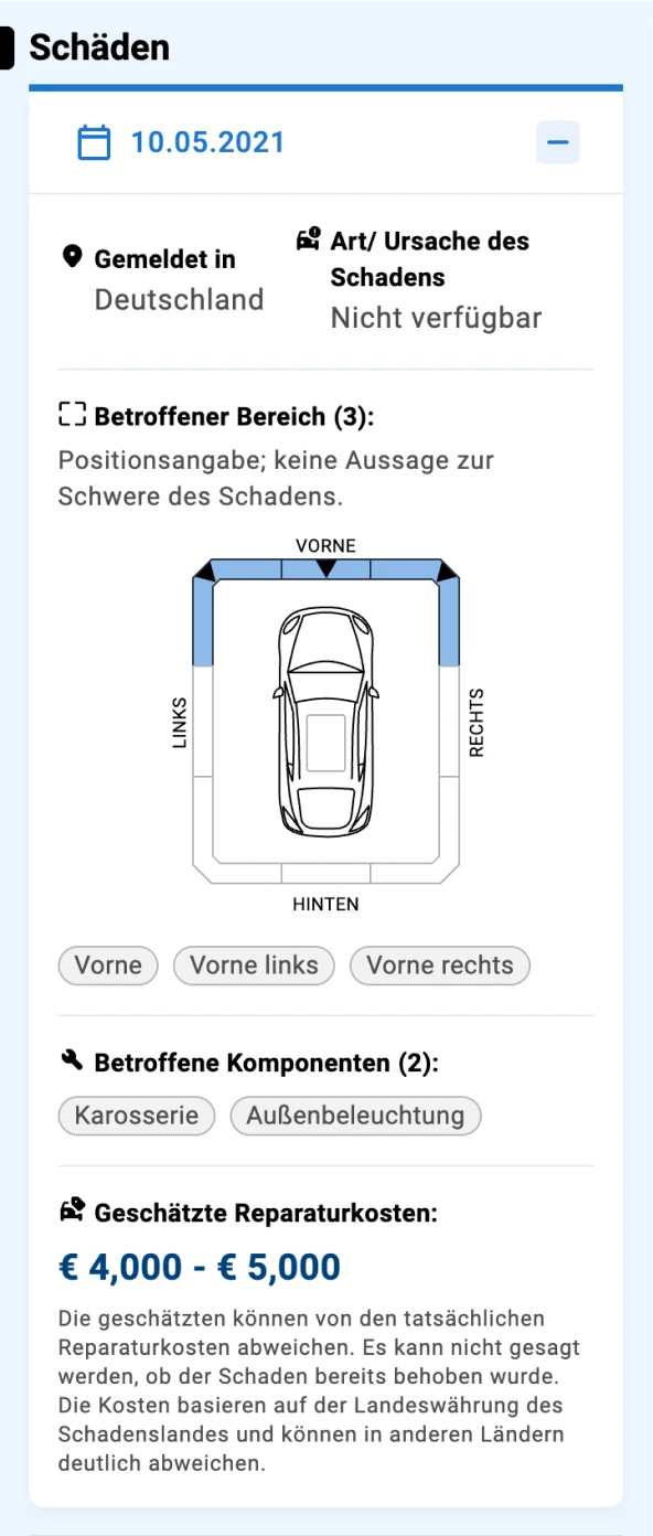 Screenshot des Schadenbereichs im CARFAX Report mit einem gemeldeten Schaden aus Deutschland vom 10.05.2021, betroffenen Karosseriebereichen und geschätzten Reparaturkosten von 4.000 € bis 5.000 €. Screenshot des Schadenbereichs im CARFAX Report mit einem gemeldeten Schaden aus Deutschland vom 10.05.2021, betroffenen Karosseriebereichen und geschätzten Reparaturkosten von 4.000 € bis 5.000 €.