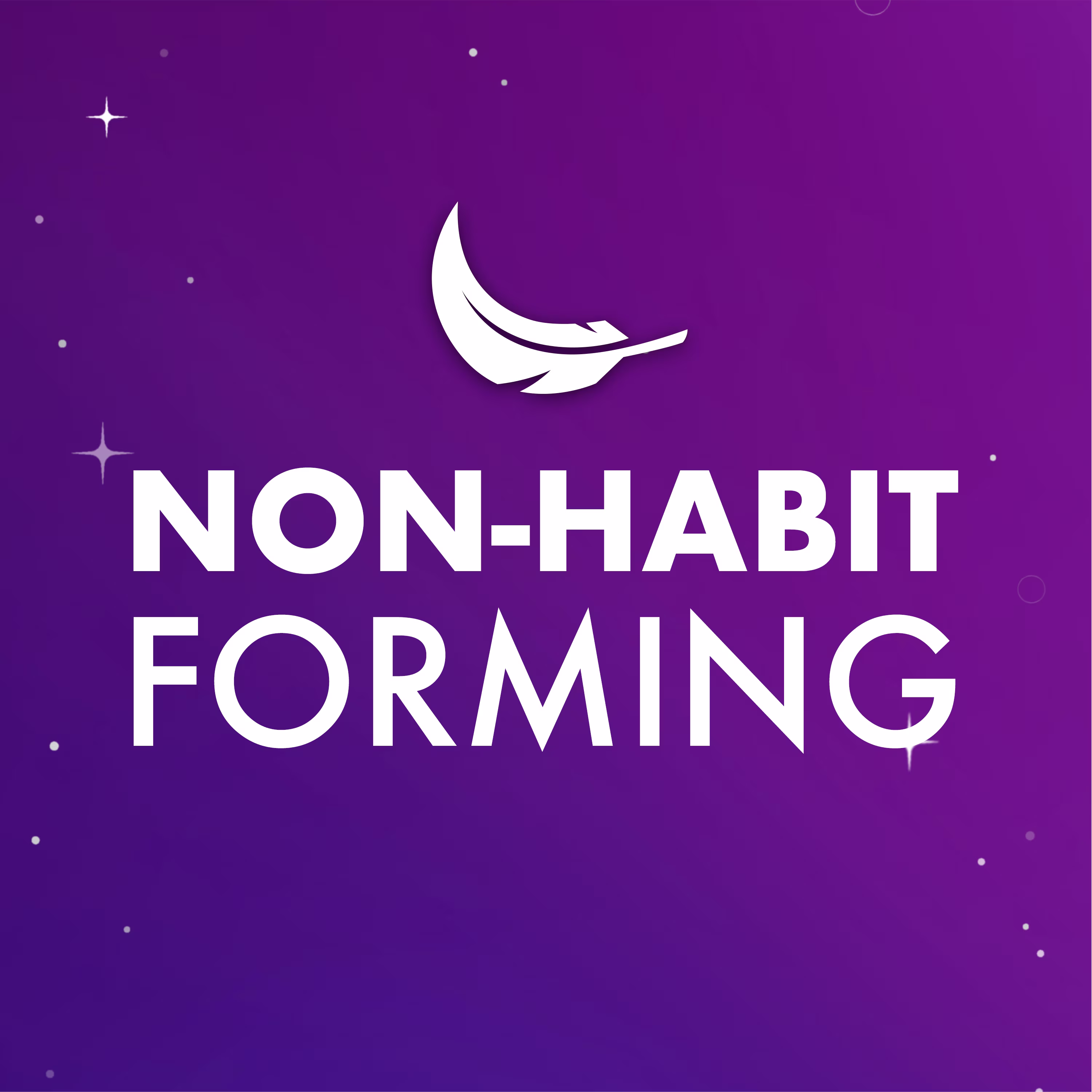 Text "Non-Habit Forming" with feather icon on a gradient purple starry background.