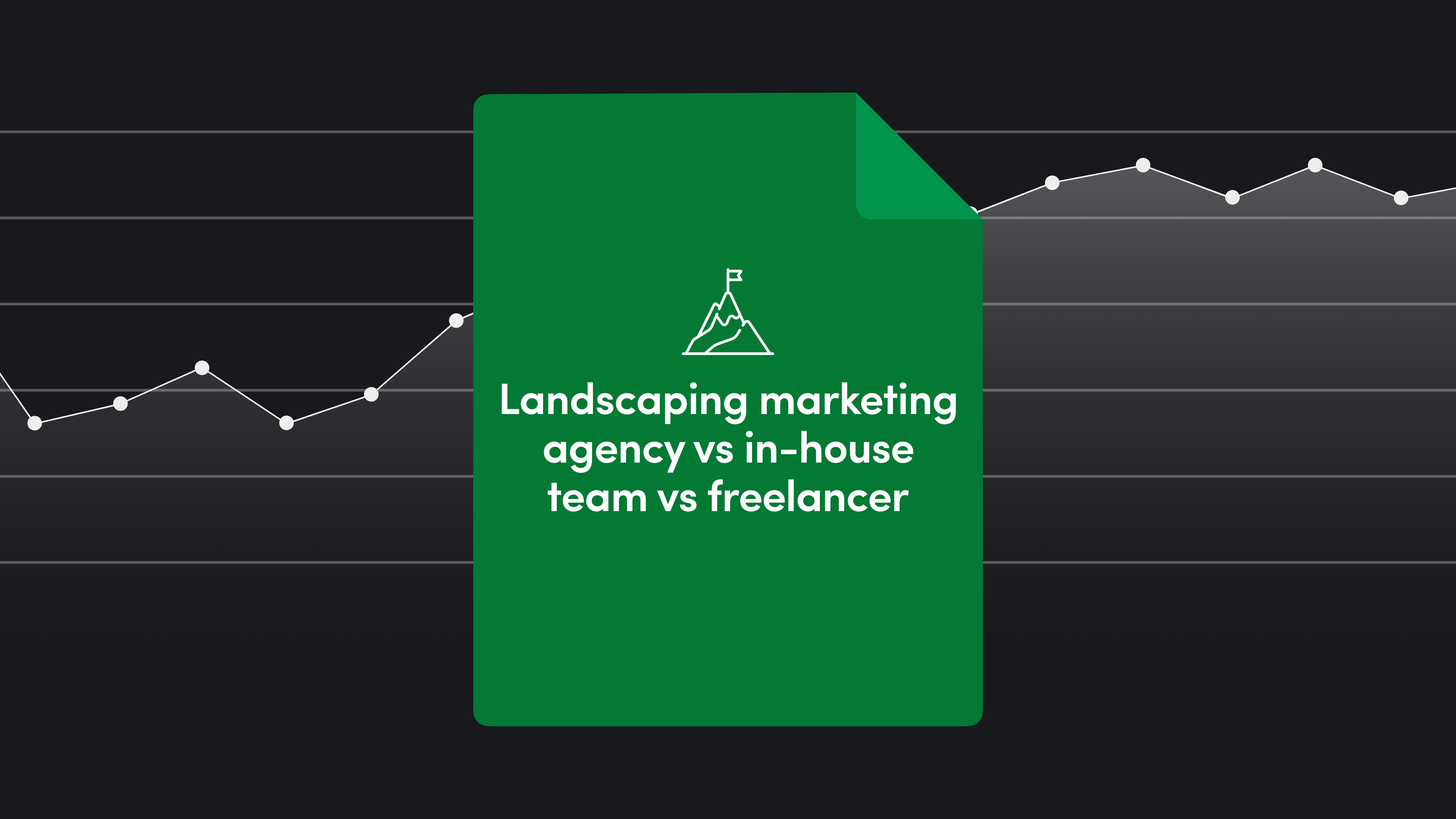 Landscaping marketing agency vs. in-house team vs. freelancer Landscaping marketing agency vs. in-house team vs. freelancer