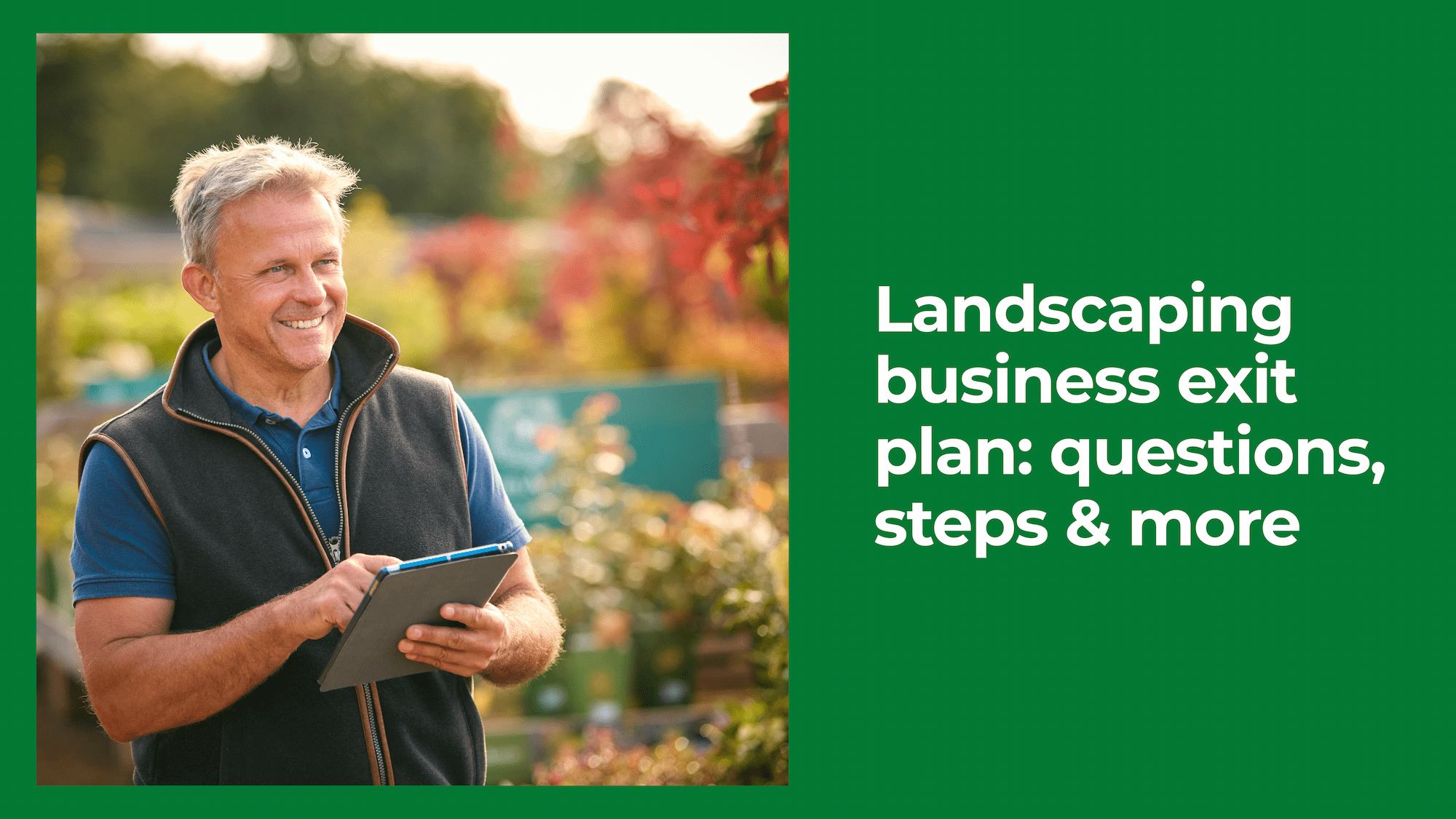 Landscaping Business Exit Plan: Questions, Steps & More Landscaping Business Exit Plan: Questions, Steps & More