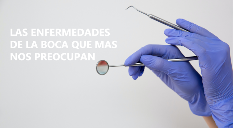 Las enfermedades de la boca que más nos preocupan