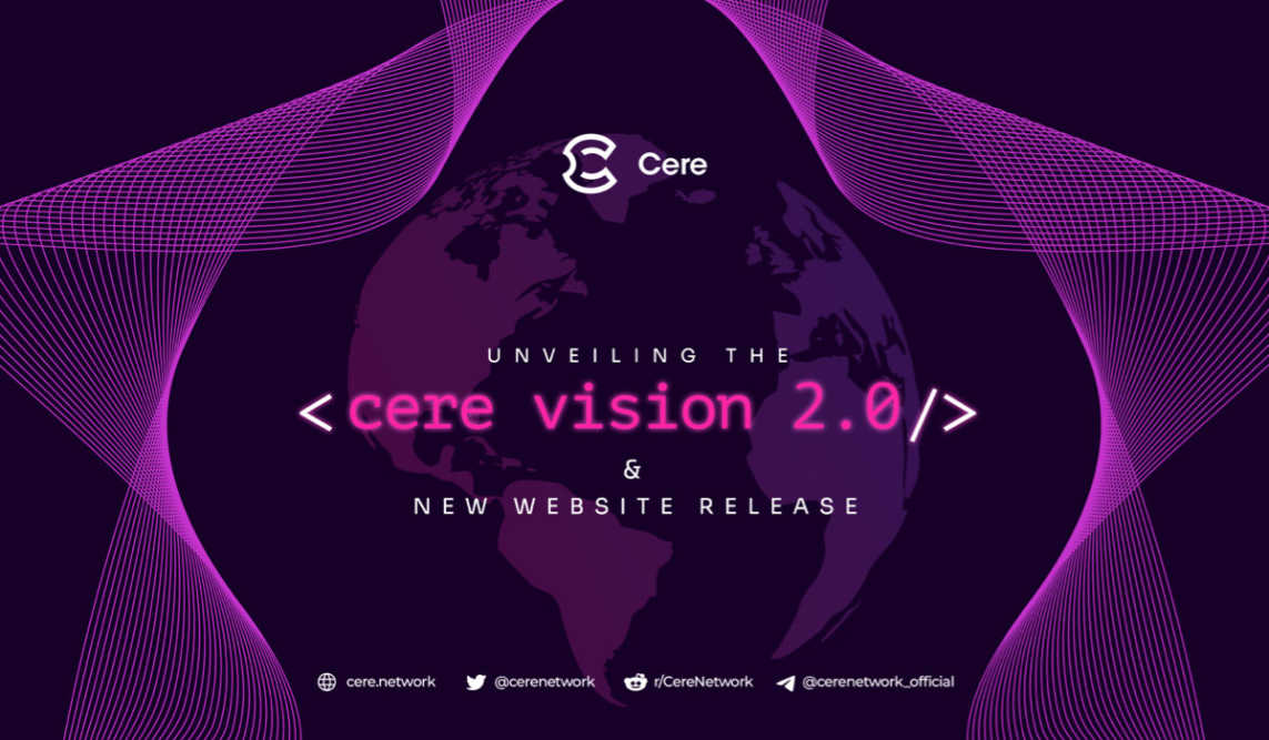 Cere Network Unveils Vision 2.0 Primed to Be a Key Driver of  Web3 Infrastructure Adoption in 2023
