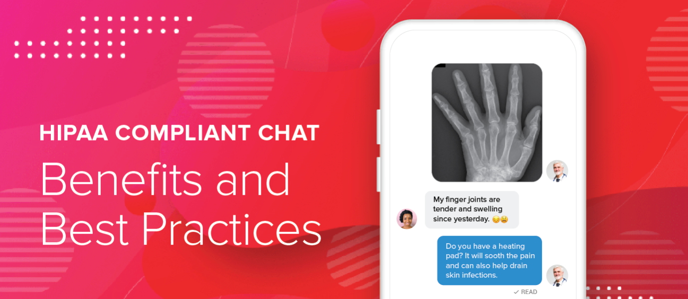 HIPAA Compliant Chat: Benefits and Best Practices HIPAA Compliant Chat: Benefits and Best Practices
