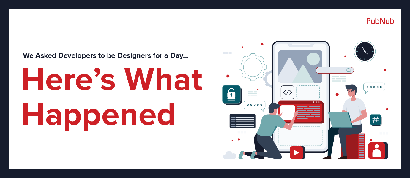 We Asked Developers to be Designers...This is What Happened We Asked Developers to be Designers...This is What Happened