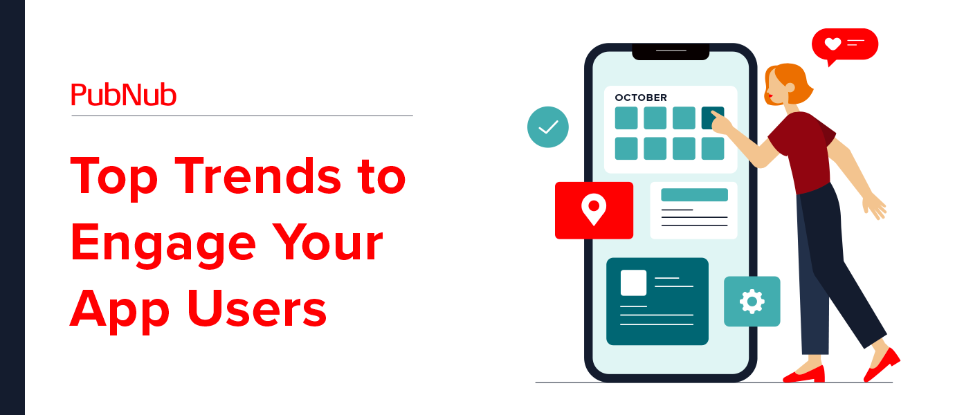 Top Trends to Engage Your App Users Top Trends to Engage Your App Users