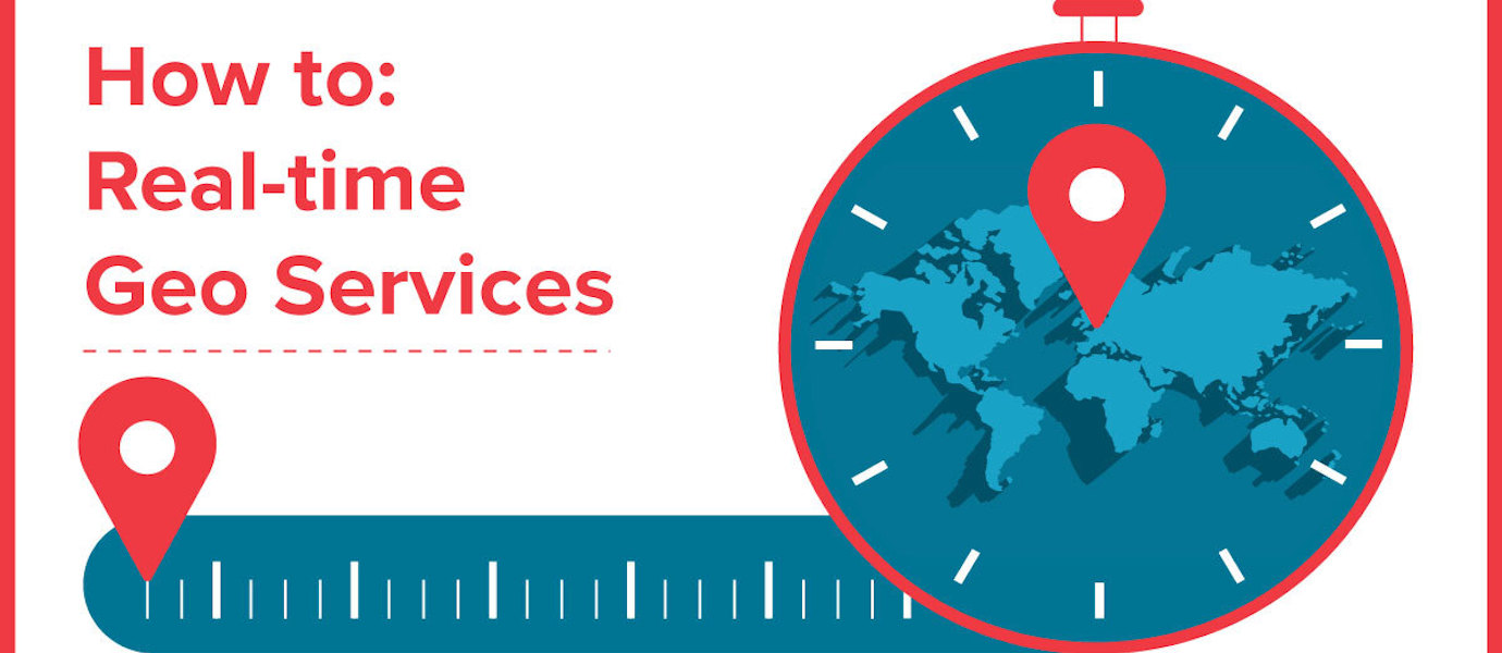 How to Explore Real-time Geolocation Solutions How to Explore Real-time Geolocation Solutions