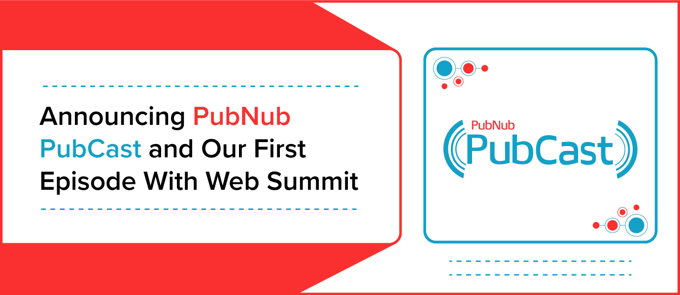 Announcing The PubNub PubCast and Our First Episode Announcing The PubNub PubCast and Our First Episode