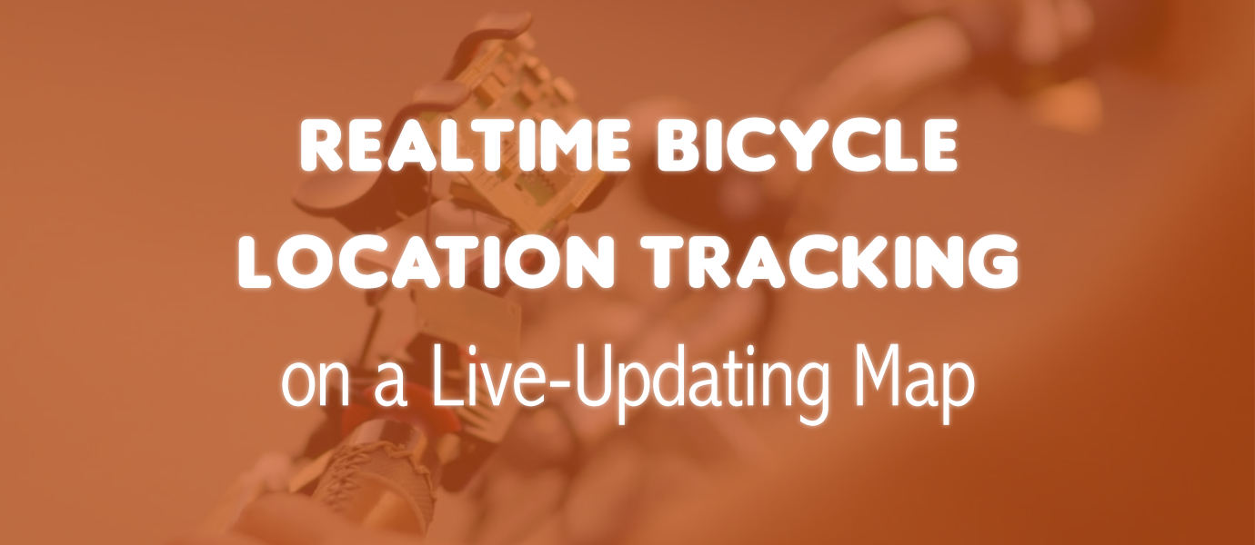 Build a Real-time Bicycle Location Tracking Map App Build a Real-time Bicycle Location Tracking Map App