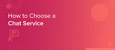 How to Choose a Chat Service How to Choose a Chat Service