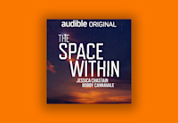 Set on a bright orange background is the cover art for "The Space Within." The Audible Original logo is at the top of the artwork, with the title text below in white large text, as well as Jessica Chastain and Bobby Cannavale who star in the story. The background of the artwork is an orange sunset.