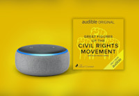 An Alexa echo device sits next to the cover art for the Audible Original Great Courses "Great Figures of the Civil Rights Movement." The cover is yellow with three fists raised in power salutes.