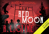 The audiobook cover art for Audible Original Camp Red Moon by R.L. Stine. Against a red background with a huge moon on the horizon a few kids stand under a camp sign holding flashlights. To the side, a werewolf howls on a rock with dark birds flapping in the sky.