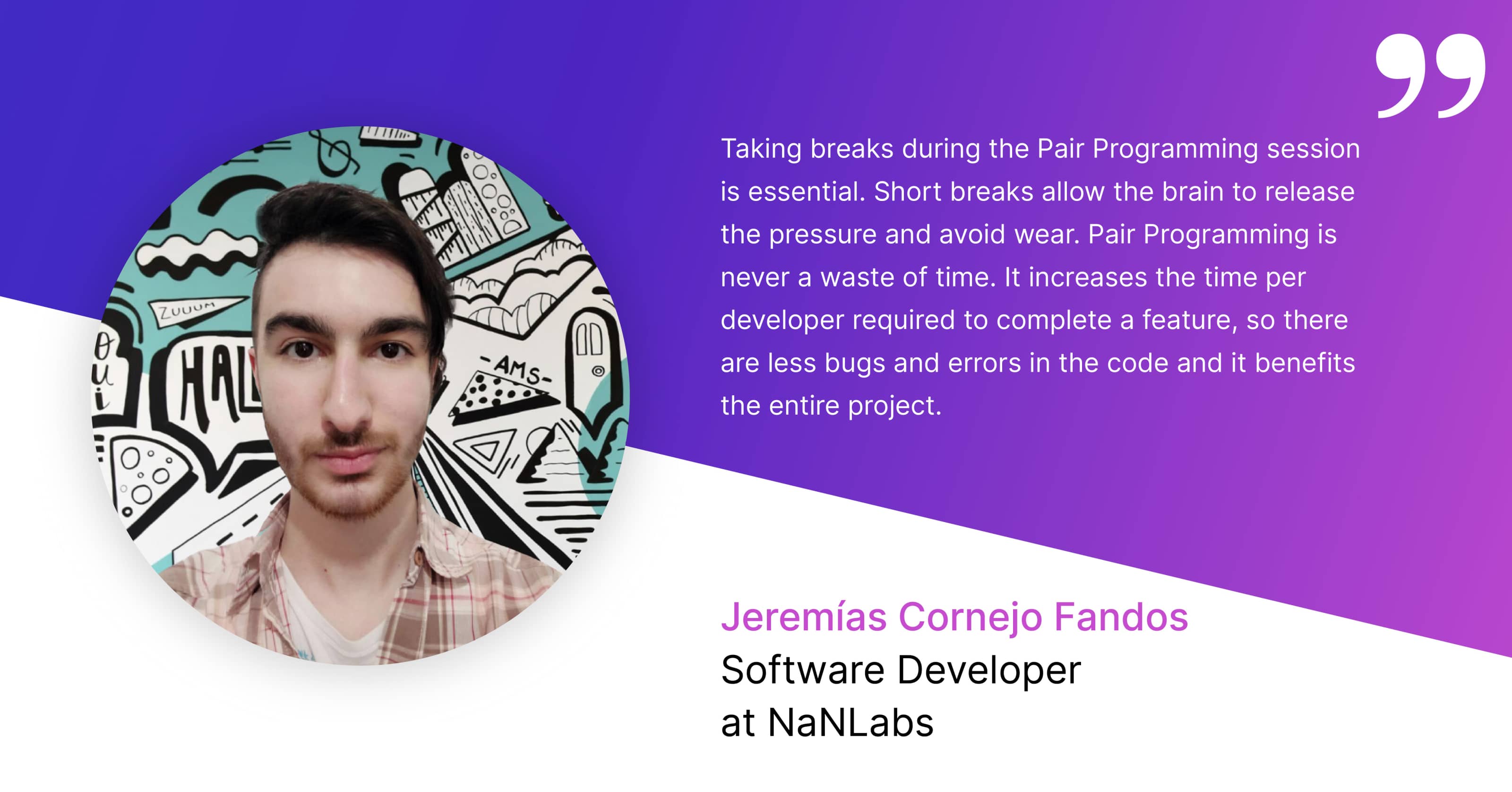 A graphic of a quote by Ulises Jeremías Cornejo Fandos, Software Developer at NaNLabs discussing the necessity of taking regular breaks during a pair programming session in Agile.