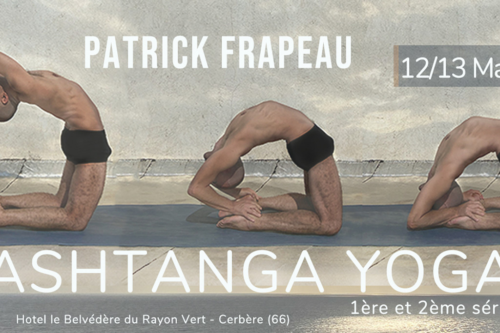 Ashtanga Yoga Workshop Patrick Frapeau Ashtanga Yoga Workshop Patrick Frapeau