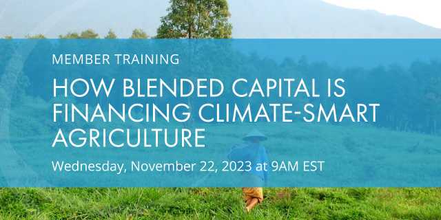 Member Training: How Blended Capital is Financing Climate-Smart Agriculture