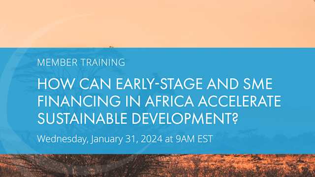 Member Training: How can early-stage and SME financing in Africa accelerate sustainable development?