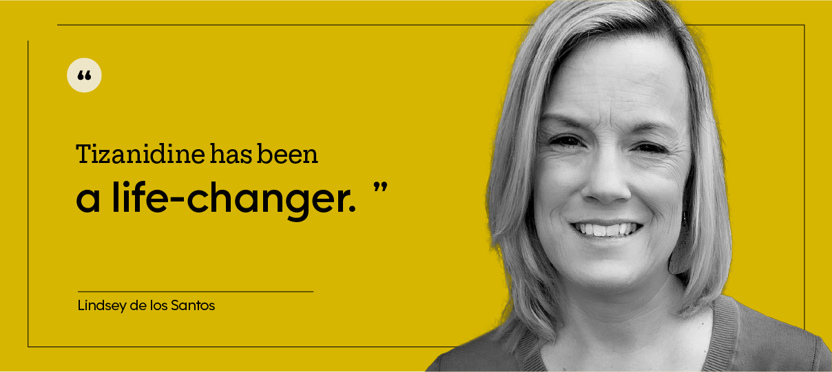 “Tizanidine has been a life-changer.” — Lindsey de los Santos