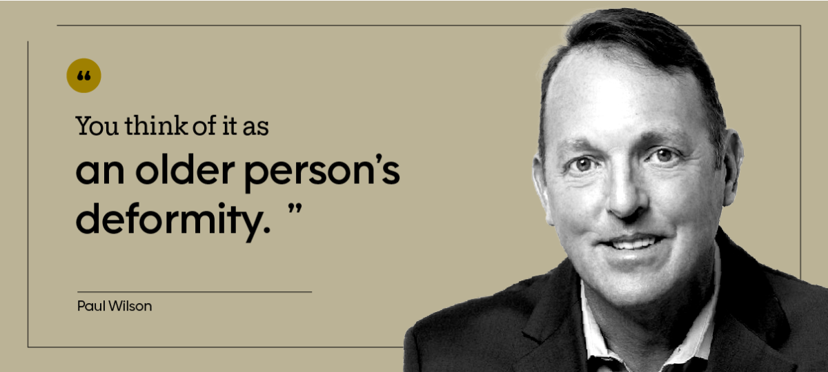 “You think of it as an older person’s deformity.” — Paul Wilson